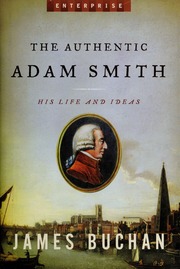 The Authentic Adam Smith His Life And Ideas None 1st American Ed Buchan