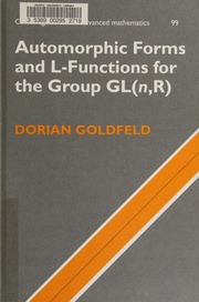 Automorphic Forms And Lfunctions For The Group Glnr Goldfeld