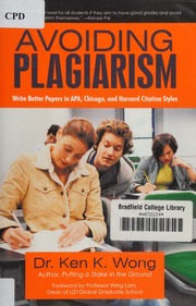Avoiding Plagiarism Write Better Papers In Apa Chicago And Harvard Citation Styles Wong