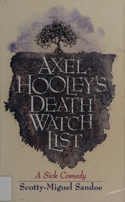Axel Hooleys Death Watch List A Sick Comedy Sando Scottymiguel