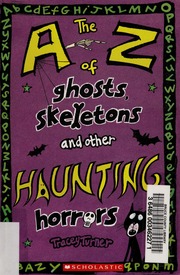 The Az Of Ghosts Skeletons And Other Haunting Horrors Turner