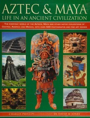 Aztec Maya Life In An Ancient Civilization Dr David M Jones Charles Phillips