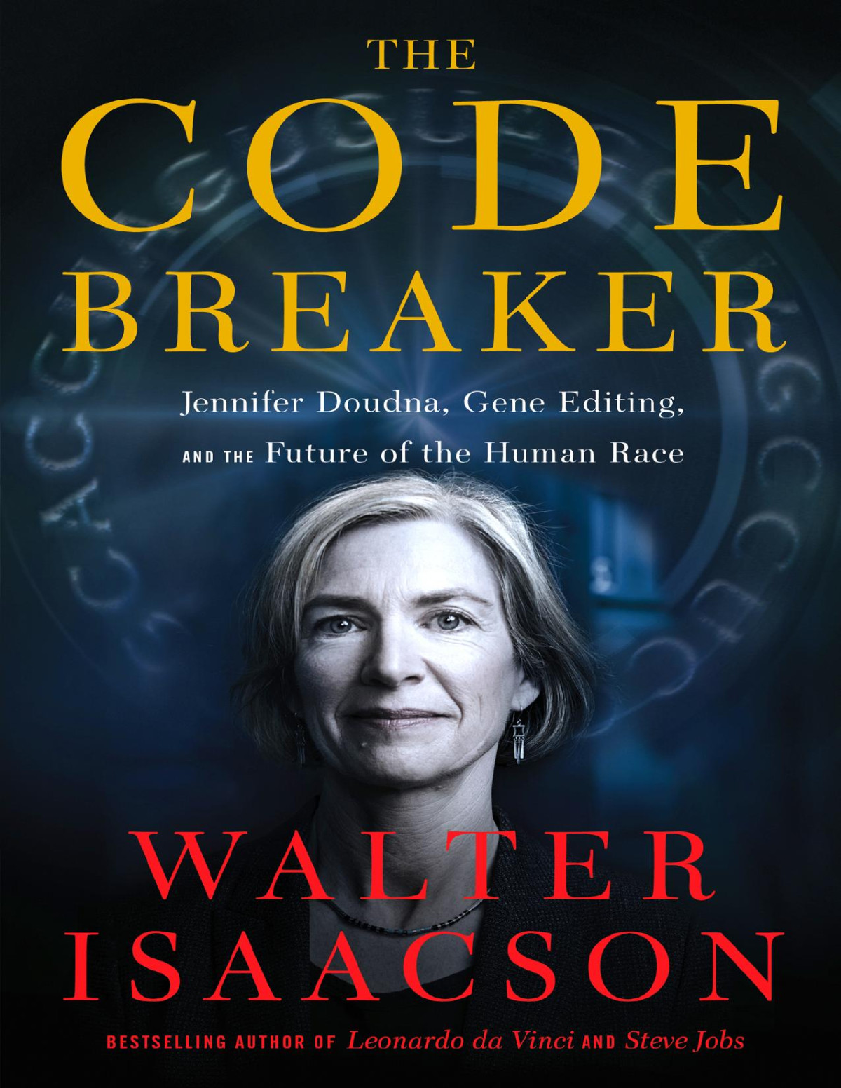 The Code Breaker Jennifer Doudna Gene Editing And The Future Of The Human Race 1st Edition Walter Isaacson