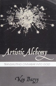 Artistic Alchemy Transmuting Cinnabar Into Gold Bazyn Ken