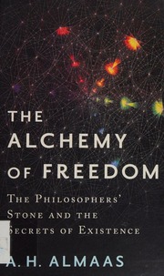 The Alchemy Of Freedom The Philosophers Stone And The Secrets Of Existence First Edition Almaas