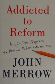 Addicted To Reform A 12step Program To Rescue Public Education Merrow