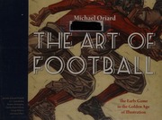 The Art Of Football The Early Game In The Golden Age Of Illustration Oriard