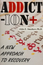 Addiction A New Approach To Recovery Smethers John E Author