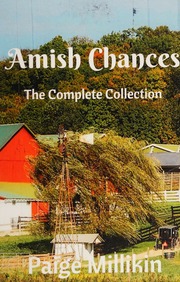 Amish Chances The Complete Collection Millikin Paige Author