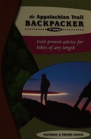 The Appalachian Trail Backpacker Trailproven Advice For Hikes Of Any Length 3rd Ed Logue