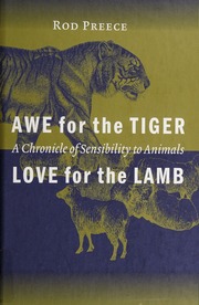 Awe For The Tiger Love For The Lamb A Chronicle Of Sensibility To Animals Preece