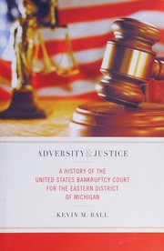 Adversity Justice A History Of The United States Bankruptcy Court For The Eastern District Of Michigan Ball