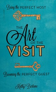 The Art Of The Visit Being The Perfect Host Becoming The Perfect Guest None Bertone