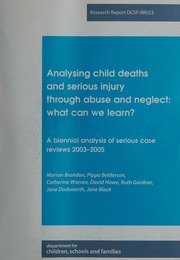 Analysing Child Deaths And Serious Injury Through Abuse And Neglect What Can We Learn A Biennial Analysis Of Serious Case Reviews 20032005 Brandon