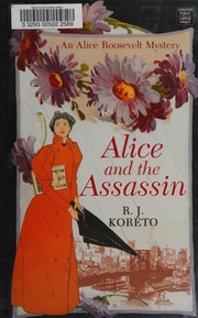 Alice And The Assassin An Alice Roosevelt Mystery Koreto R J