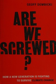 Are We Screwed How A New Generation Is Fighting To Survive Climate Change Dembicki