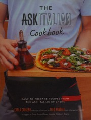 The Ask Italian Cookbook Easytoprepare Recipes From The Ask Italian Kitchens Capalbo
