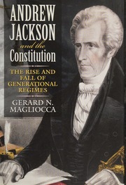 Andrew Jackson And The Constitution The Rise And Fall Of Generational Regimes Magliocca