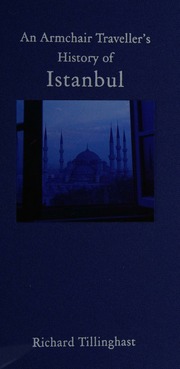 An Armchair Travellers History Of Istanbul City Of Remembering And Forgetting Tillinghast
