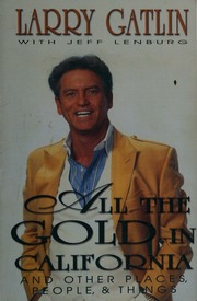 All The Gold In California And Other Places People Things 1st Ed Gatlin