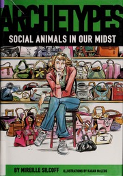 Archetypes Social Animals In Our Midst None Silcoff Mireille