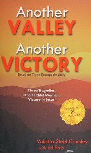 Another Valley Another Victory Three Tragedies One Faithful Woman Victory In Jesus Crumley