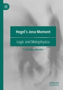 Hegels Jena Moment Logic And Metaphysics O Bradley Bassler
