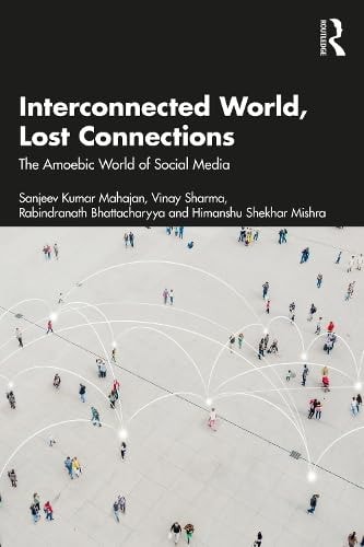 Interconnected World Lost Connections The Amoebic World Of Social Media 1st Edition Sanjeev Kumar Mahajan