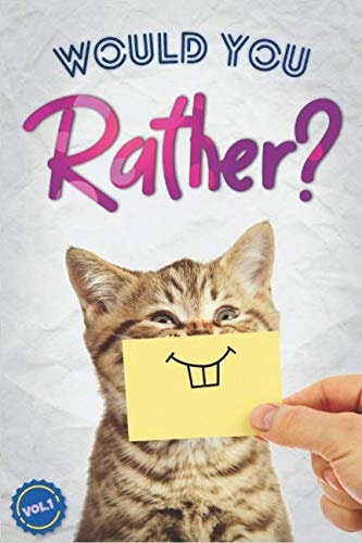 Would You Rather The Book Of Silly Challenging And Downright Hilarious Questions For Kids Teens And Adults Dan Gilden