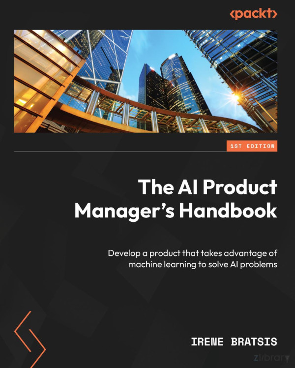 The Ai Product Managers Handbook Irene Bratsis