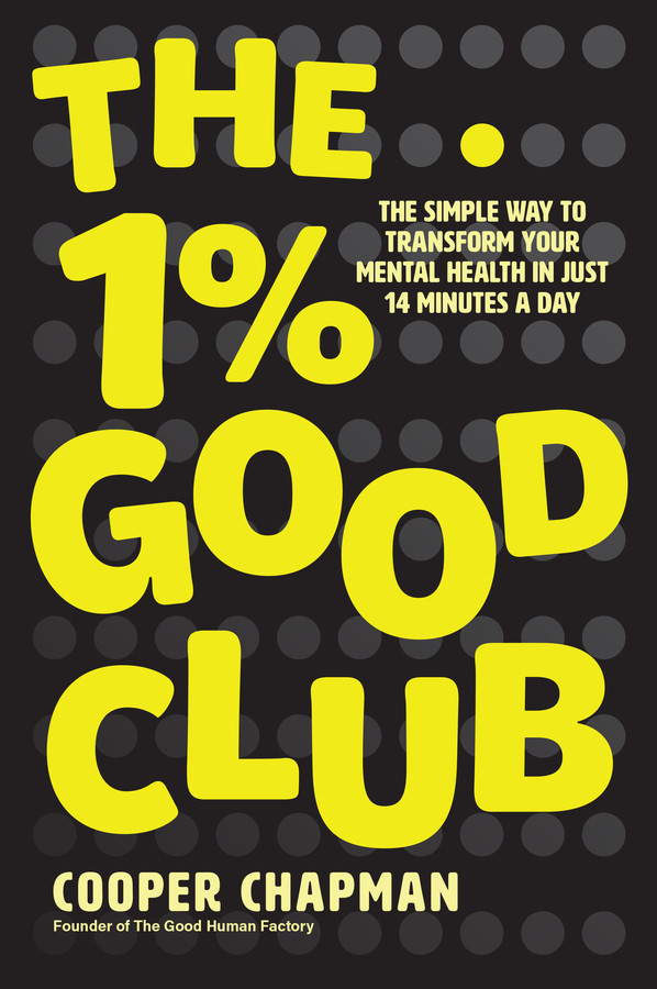 The 1 Good Club The Simple Way To Transform Your Mental Health In Just 14 Minutes A Day Chapman