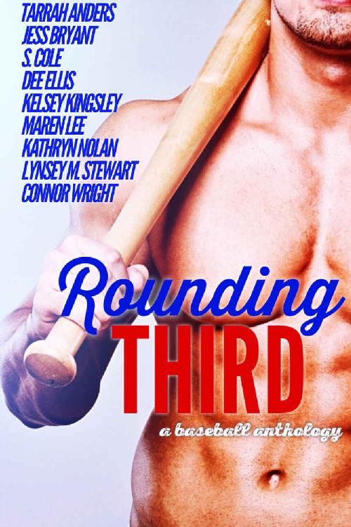 Rounding Third A Baseball Anthology Tarrah Anders Jess Bryant S Cole Dee Ellis Kelsey Kingsley Maren Lee Kathryn Nolan Lynsey M Stewart Connor Wright