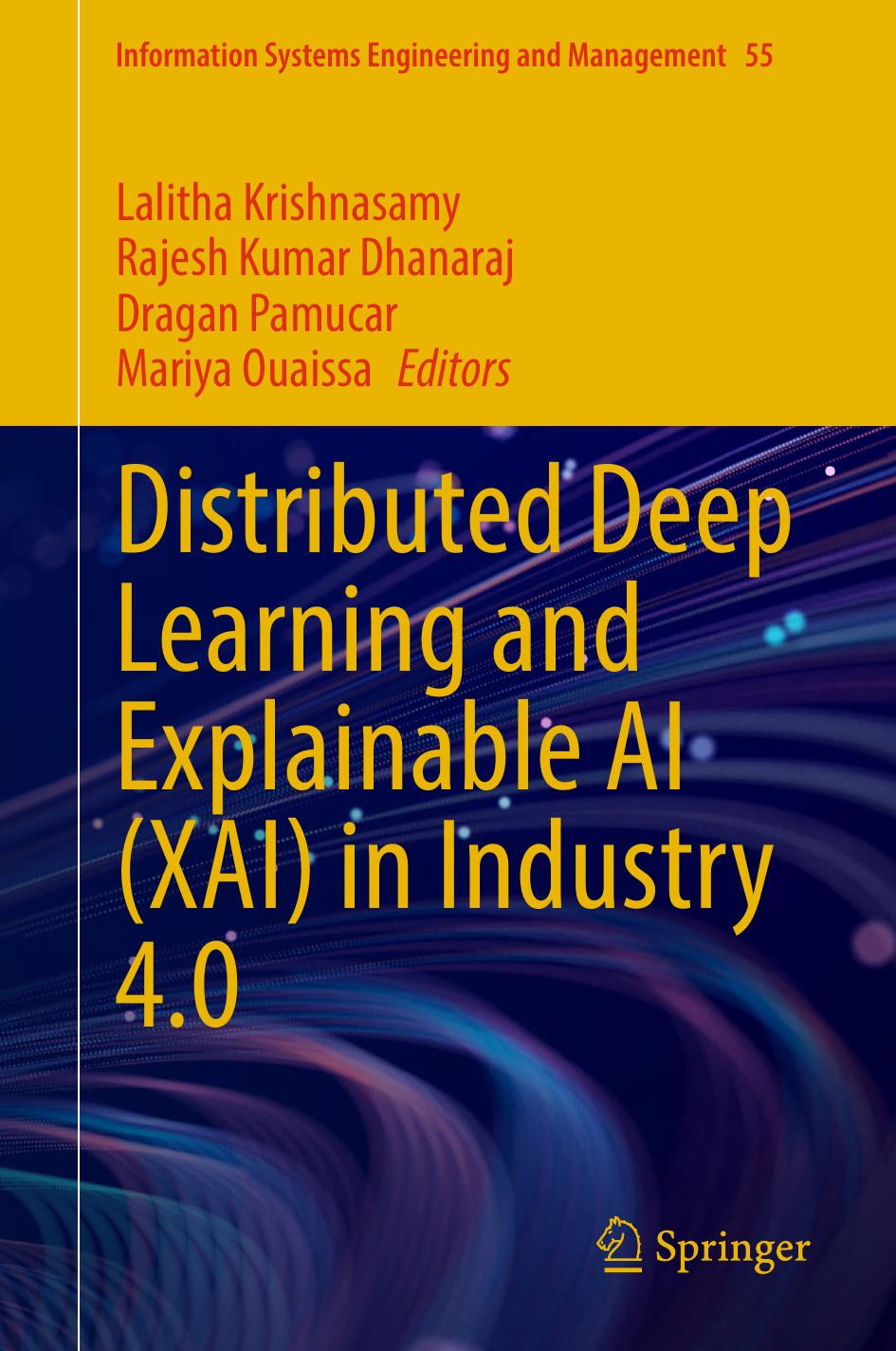 Distributed Deep Learning And Explainable Ai Xai In Industry 40 1st Edition Lalitha Krishnasamy Rajesh Kumar Dhanaraj Dragan Pamucar Mariya Ouaissa