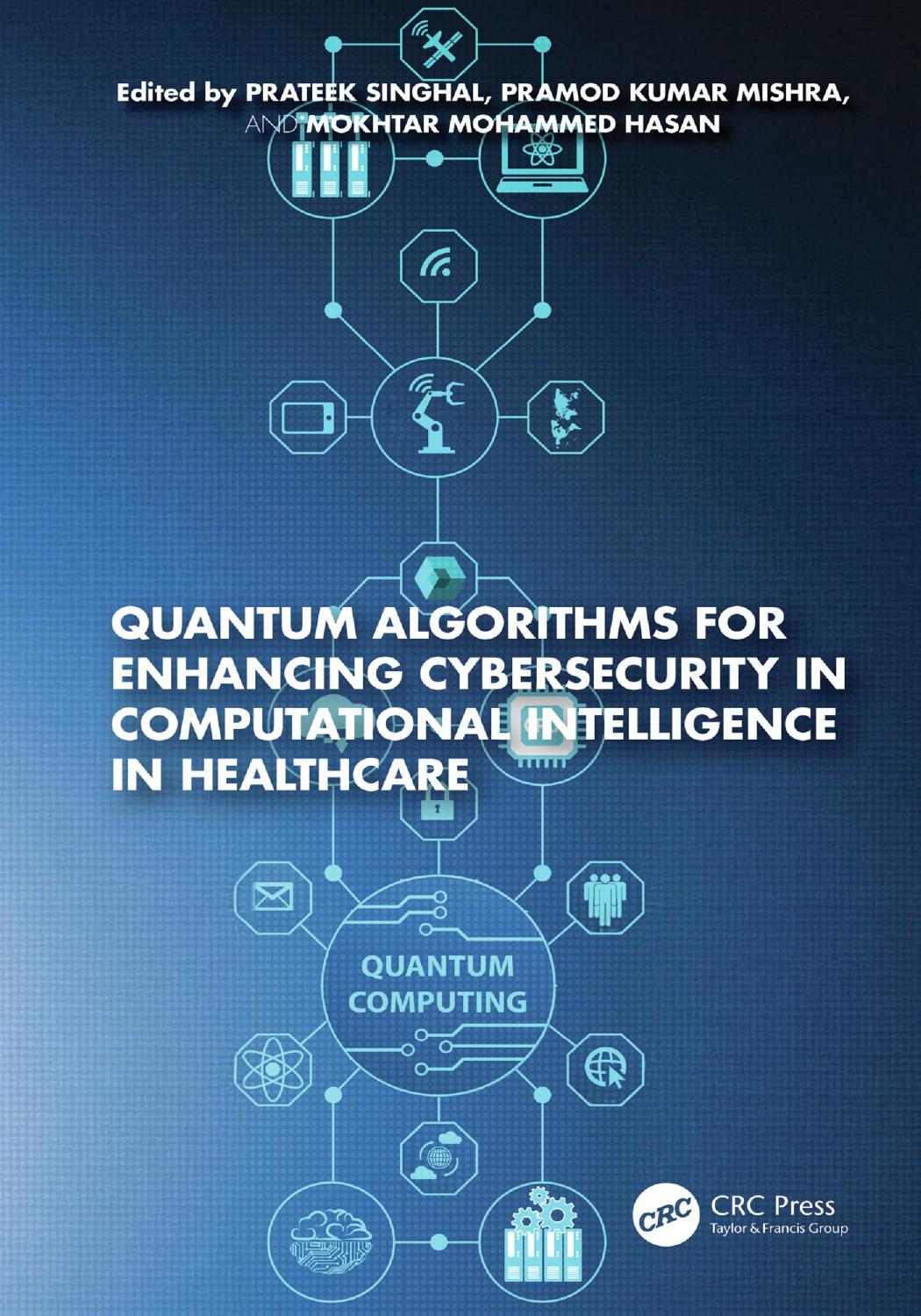 Quantum Algorithms For Enhancing Cybersecurity In Computational Intelligence In Healthcare Prateek Singhal