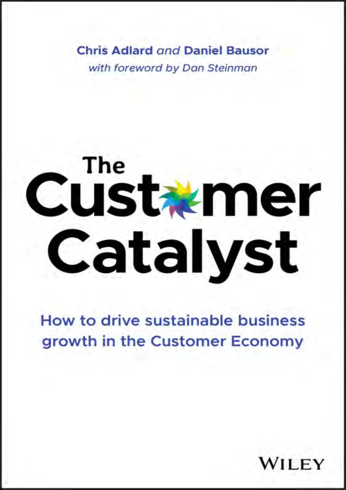 The Customer Catalyst How To Drive Sustainable Business Growth In Customer Economy Adlard