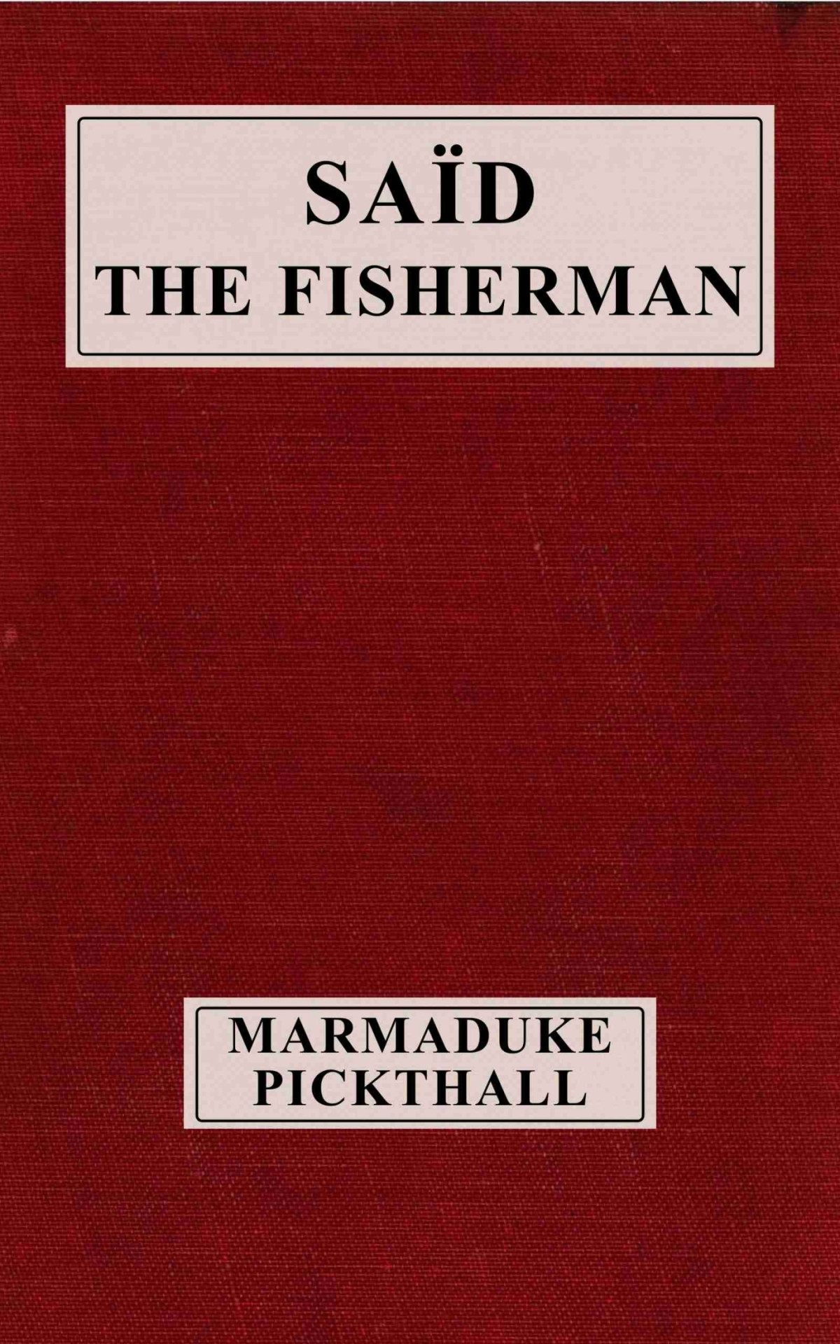 Saïd The Fisherman Marmaduke William Pickthall