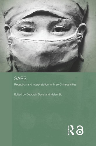 Sars Reception And Interpretation In Three Chinese Cities 1st Edition Deborah Davis