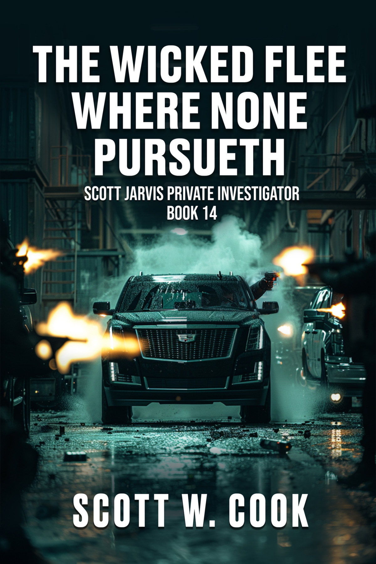 The Wicked Flee Where None Pursueth A Crime Action Thriller Scott Jarvis Private Investigator 14 Scott W Cook