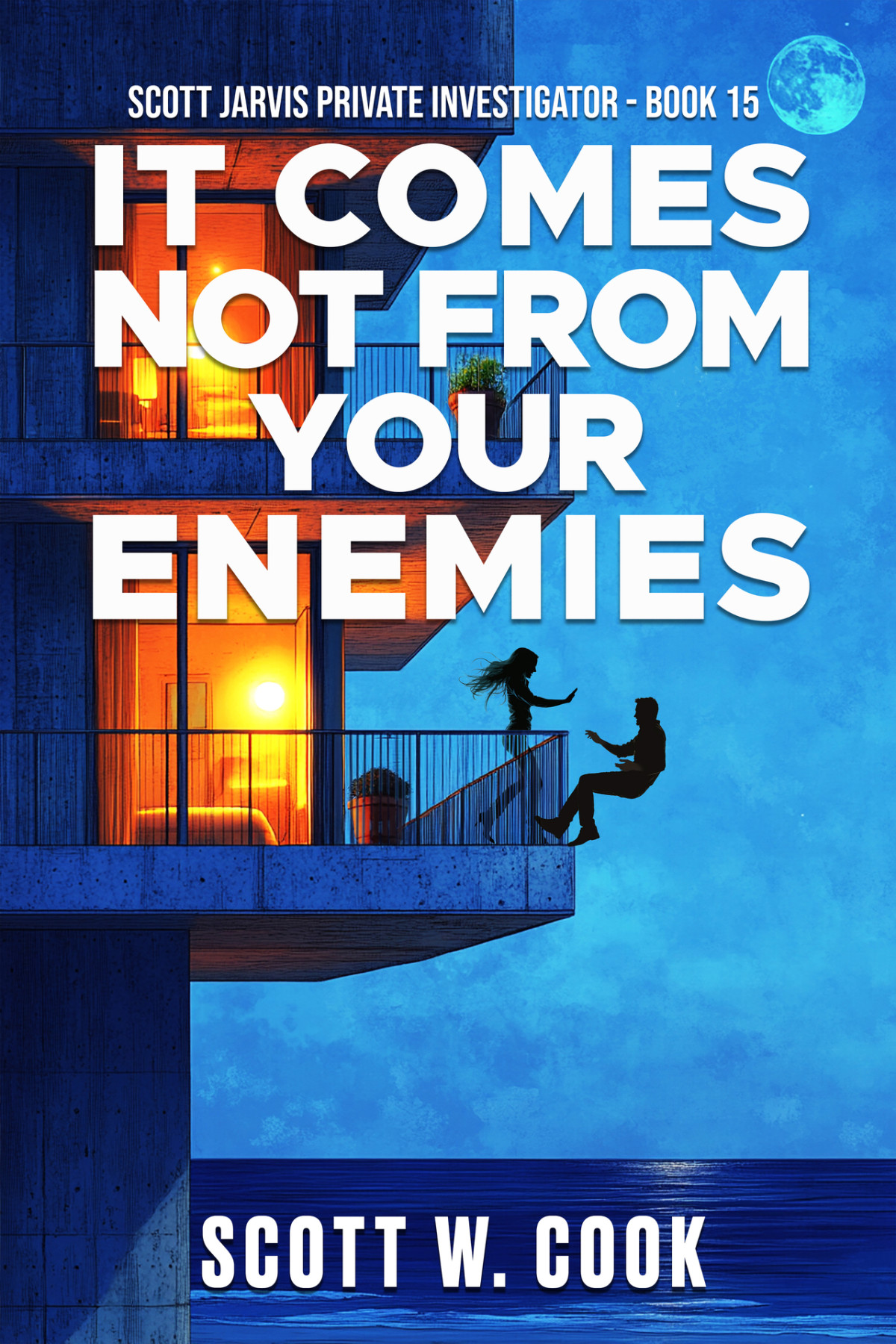 It Comes Not From Your Enemies A Crime Action Thriller Scott Jarvis Private Investigator 15 Scott W Cook