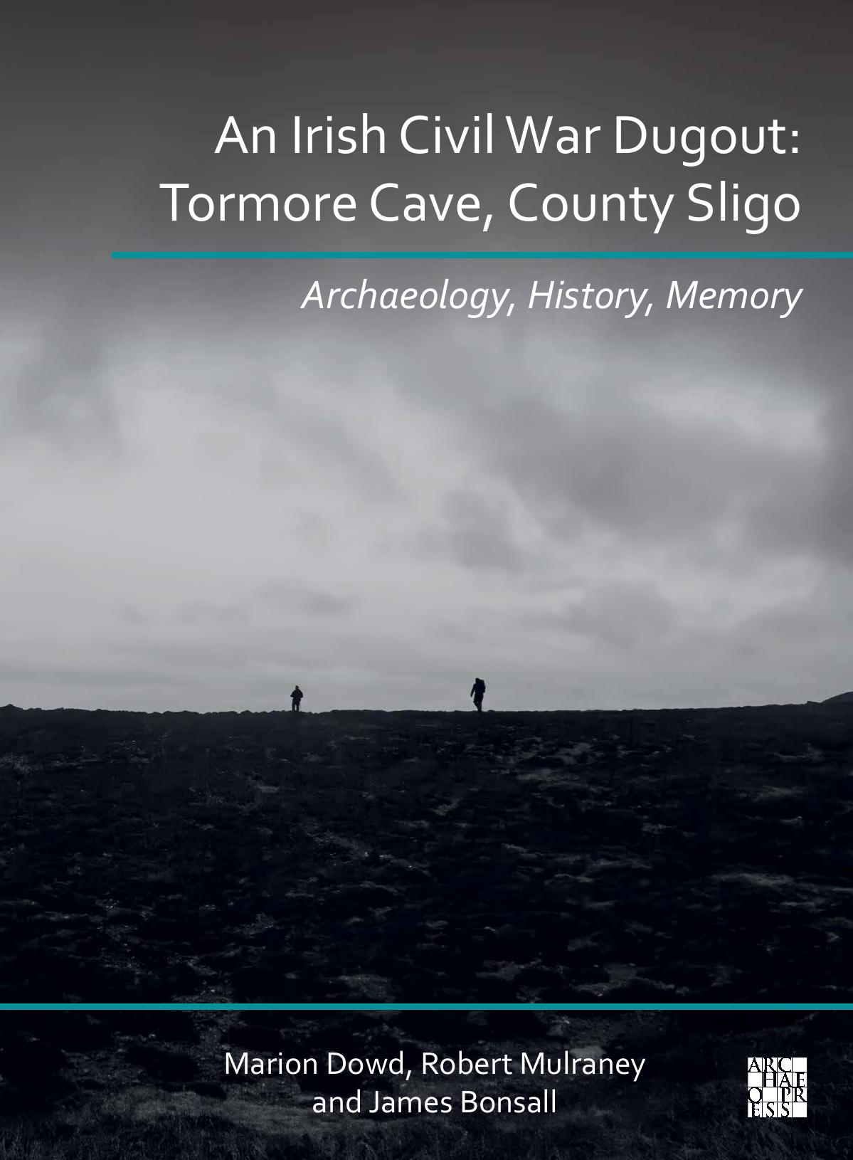 An Irish Civil War Dugout Tormore Cave County Sligo Archaeology History Memory Marion Dowd