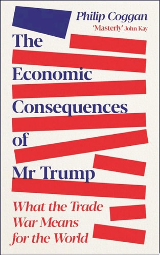 The Economic Consequences Of Mr Trump Philip Coggan