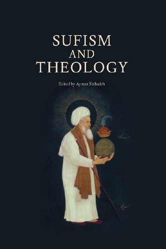 Sufism And Theology 1st Edition Ayman Shihadeh