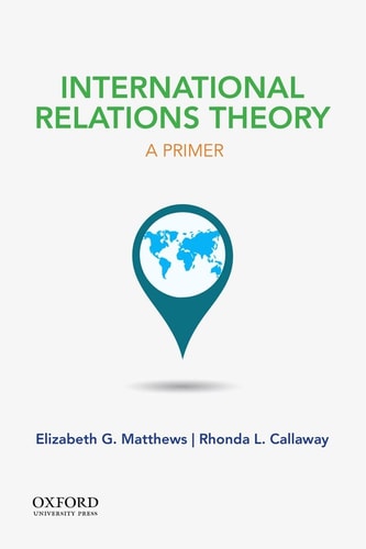 International Relations Theory A Primer 1st Edition Elizabeth G Matthews