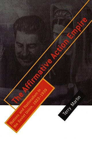 The Affirmative Action Empire Nations And Nationalism In The Soviet Union 19231939 Terry Martin
