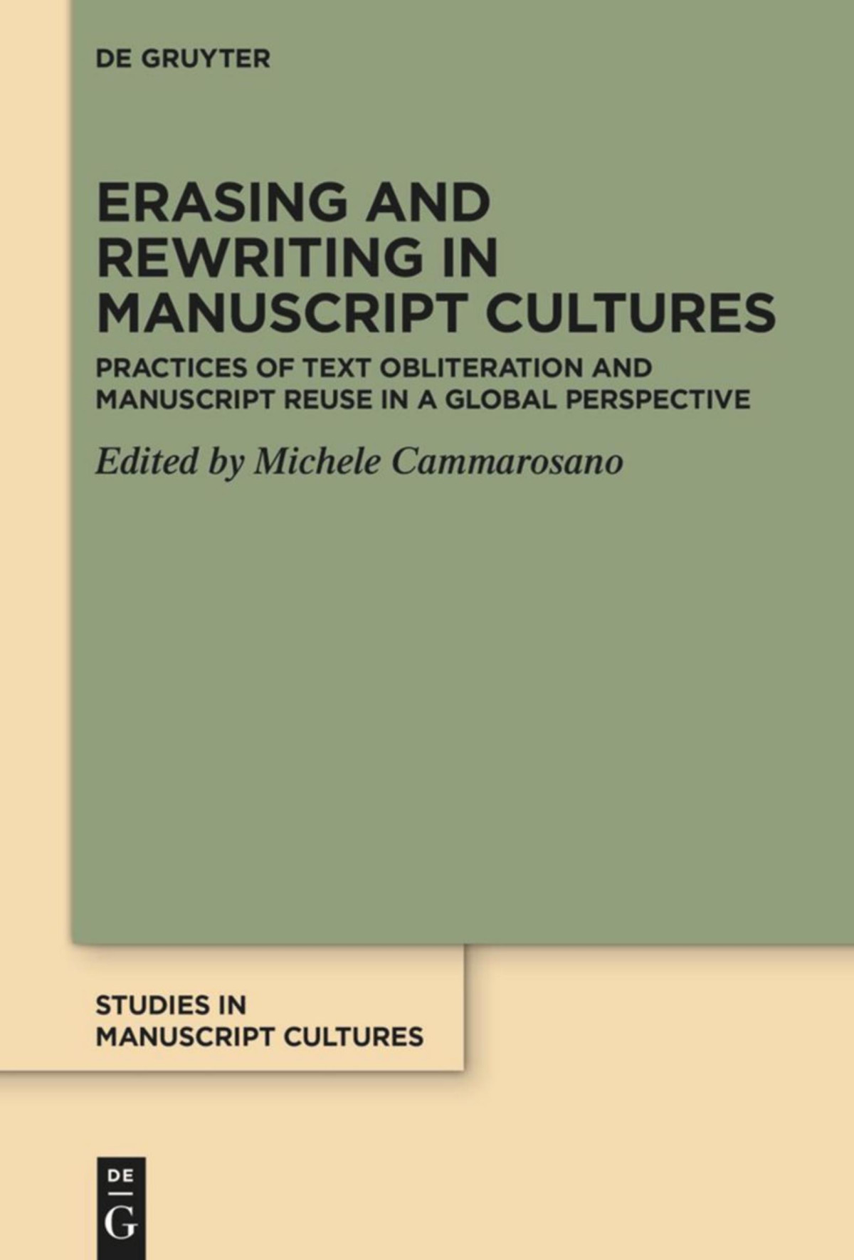 Erasing And Rewriting In Manuscript Cultures Practices Of Text Obliteration And Manuscript Reuse In A Global Perspective Michele Cammarosano