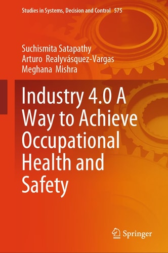 Industry 40 A Way To Achieve Occupational Health And Safety 2025th Edition Suchismita Satapathy