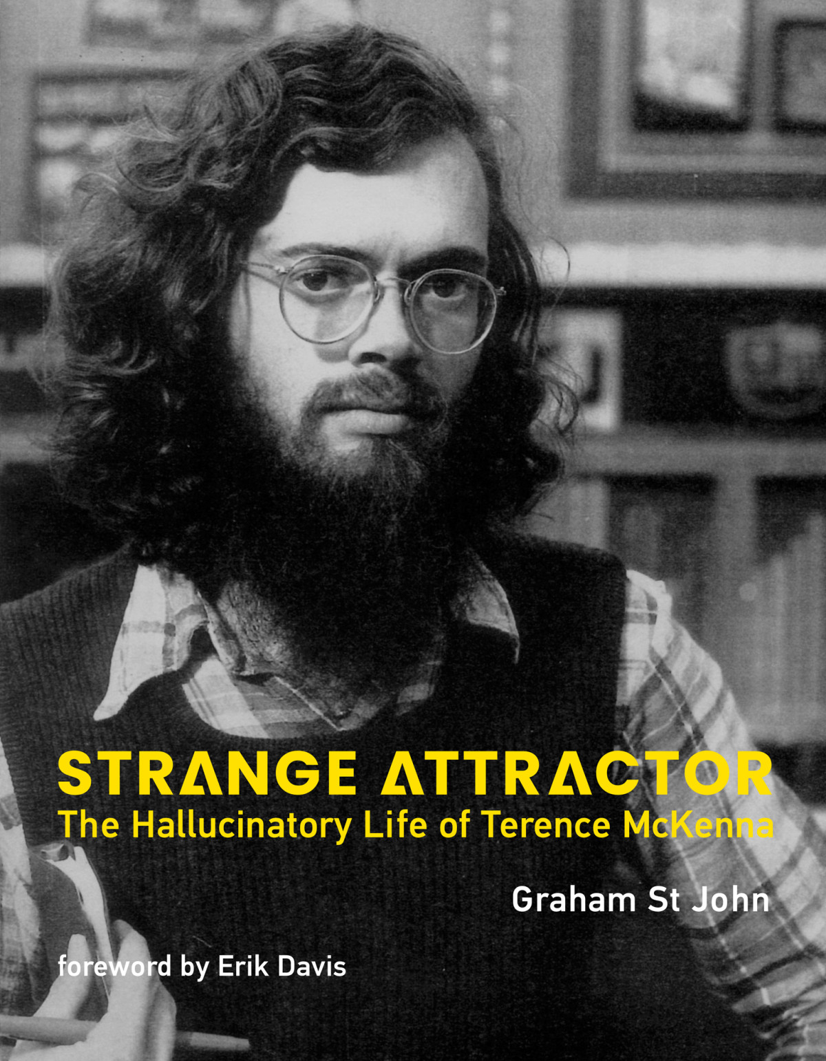 Strange Attractor The Hallucinatory Life Of Terence Mckenna 1st Edition Graham St John