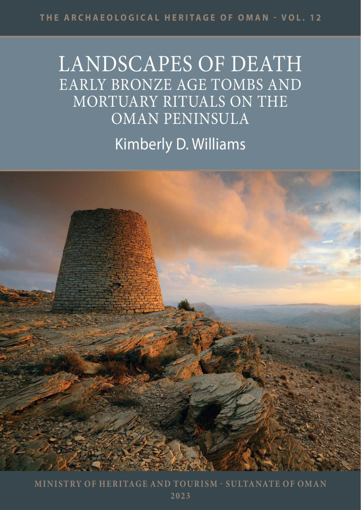 Landscapes Of Death Early Bronze Age Tombs And Mortuary Rituals On The Oman Peninsula 1st Edition Kimberly D Williams