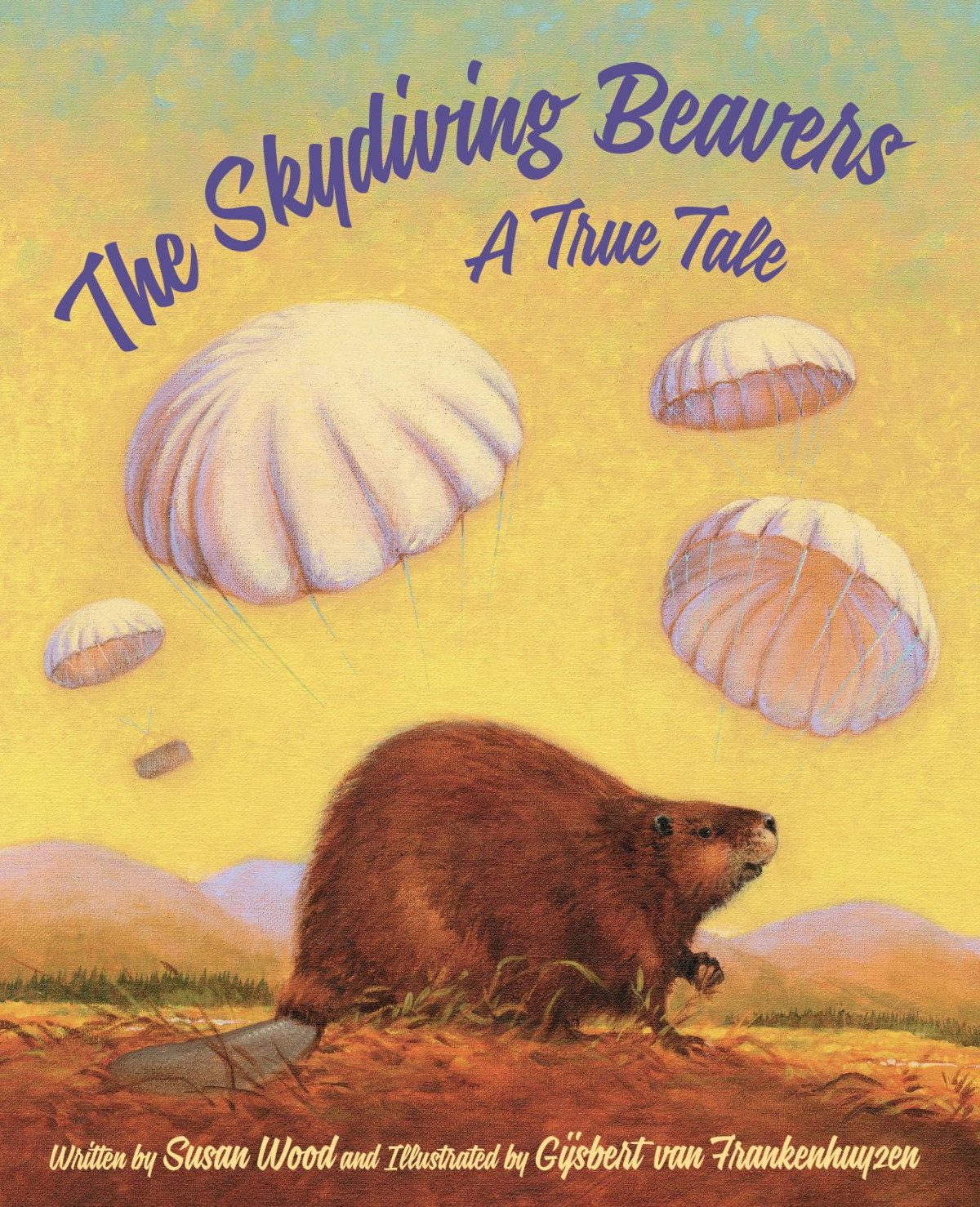 The Skydiving Beavers A True Tale Susan Wood