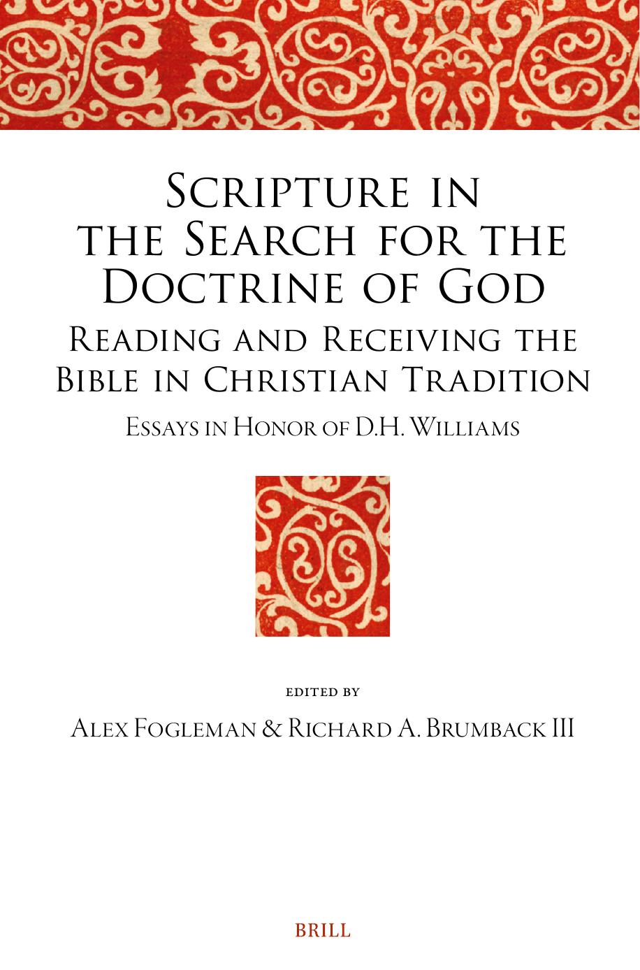 Scripture In The Search For The Doctrine Of God Reading And Receiving The Bible In Christian Tradition Essays In Honor Of Dh Williams Alex Fogleman Richard A Brumback Iii